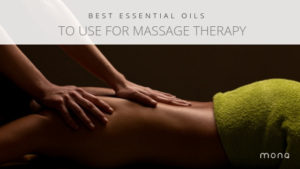 Best Essential oils to use for Massage Therapy